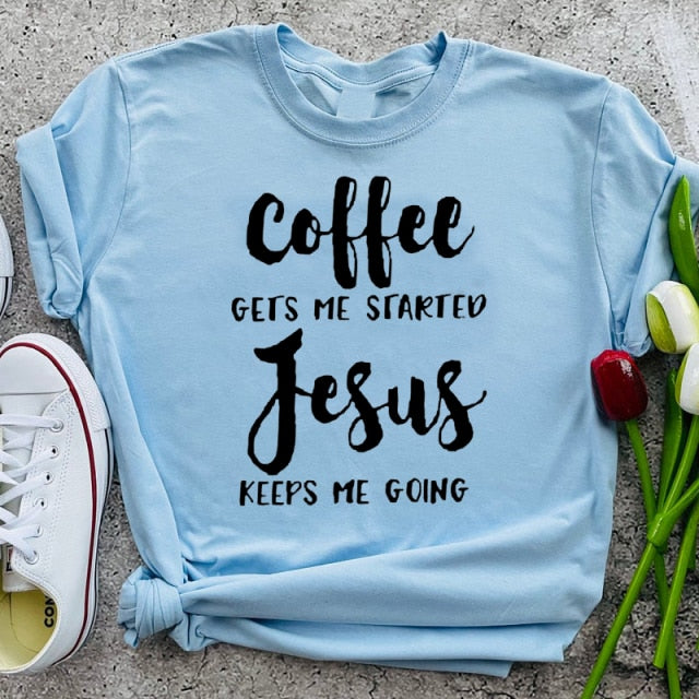 Coffee Gets Me Started Jesus Keeps Me Going Shirts UNISEX Christian Believer Cotton Tshirt Faith Hope Love T-shirt Drop Shipping