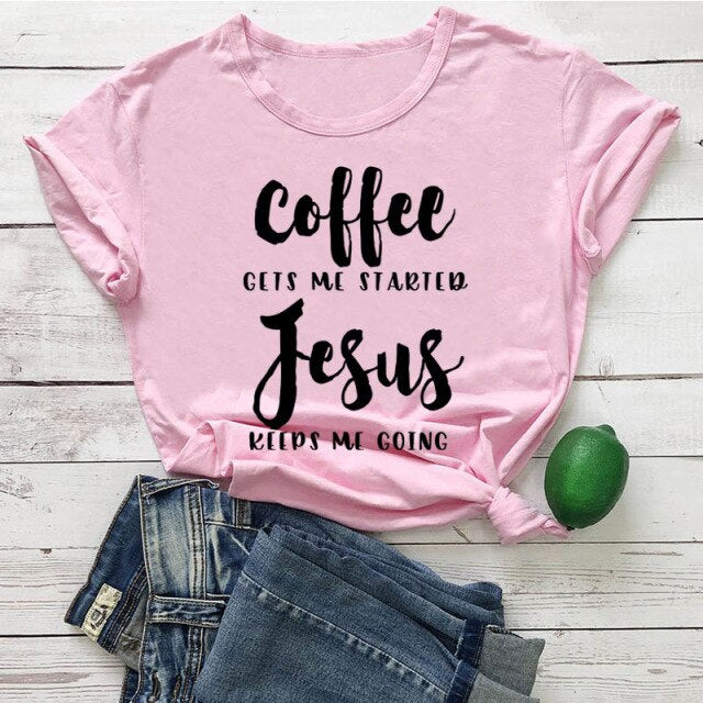 Coffee Gets Me Started Jesus Keeps Me Going Shirts UNISEX Christian Believer Cotton Tshirt Faith Hope Love T-shirt Drop Shipping