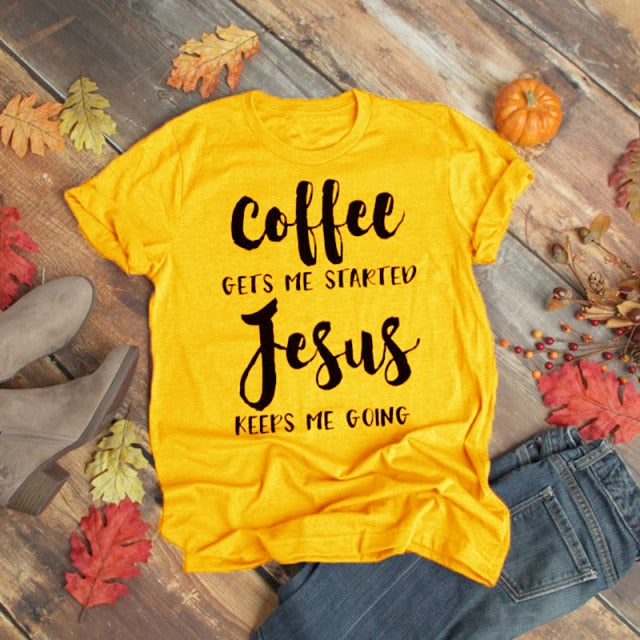 Coffee Gets Me Started Jesus Keeps Me Going Shirts UNISEX Christian Believer Cotton Tshirt Faith Hope Love T-shirt Drop Shipping